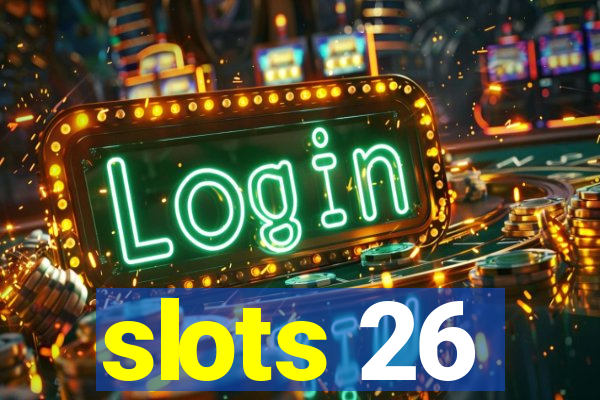 slots 26